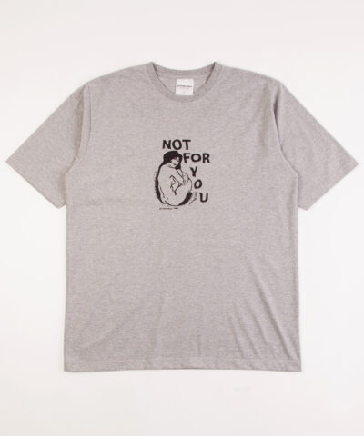 NOT FOR YOU TEE GREY